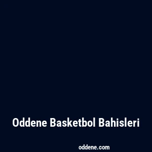 Oddene Basketbol Bahisleri