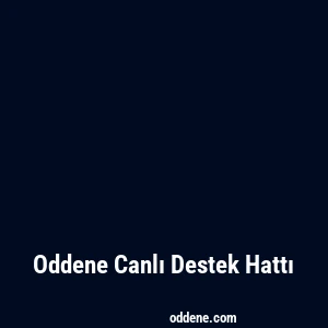 Oddene Canlı Destek Hattı