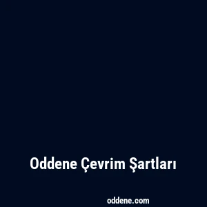 Oddene Çevrim Şartları