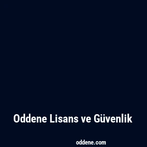Oddene Lisans ve Güvenlik