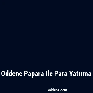 Oddene Papara ile Para Yatırma